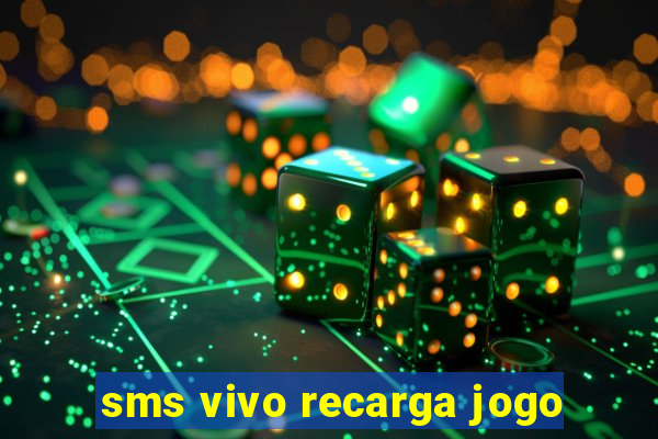 sms vivo recarga jogo